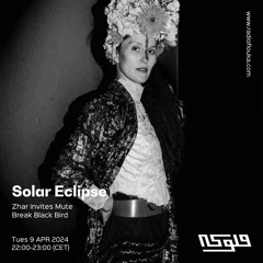 Solar Eclipse: Zhar invites MUTE - 09/04/2024