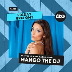 The Yacht Week Radio Show - Guest Mix Mango the DJ