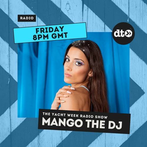 The Yacht Week Radio Show - Guest Mix Mango the DJ