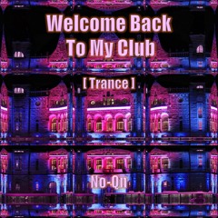 Welcome Back To My Club [Trance]