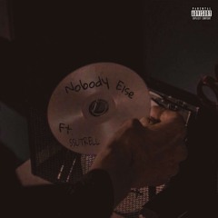 Nobody Else (feat. SSU Trell)