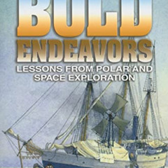 Get EPUB 📃 Bold Endeavors: Lessons from Polar and Space Exploration by  Jack Stuster