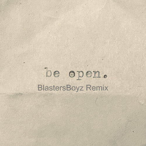 The Human Experience, Danny Musengo, Dirtwire - Be Open (feat. Kinney) (BlastersBoyz Remix)