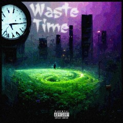 Waste Time (prod. Hxncho)