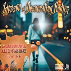 LJP2900 & DESECRATING BODIEZ - POPPING DOWNERS & THINKING ABT HER