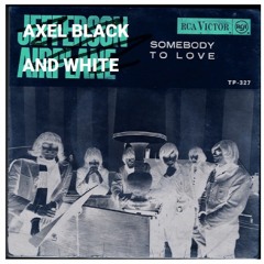 Axel Black - Somebody To Love [Free Download]