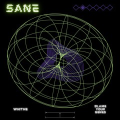 Blame Your Genes x Whithe - Sane