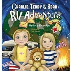 [PDF][Download] Charlie, Teddy, and Roar: RV Adventure
