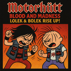 Motorhütt - Blood and Madness - Lolek and Bolek Rise Up