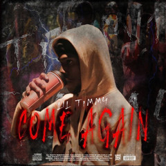 Lil T1mmy - Come Again