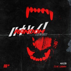 Azlers - Random (Remix) [feat. Lorddy]