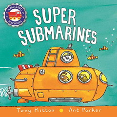 [GET] EPUB 🖊️ Super Submarines (Amazing Machines) by  Tony Mitton &  Ant Parker EPUB