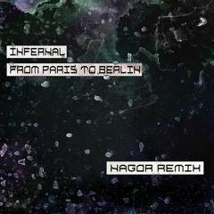 INFERNAL - From Paris to Berlin ( Nagor Extended  Remix)