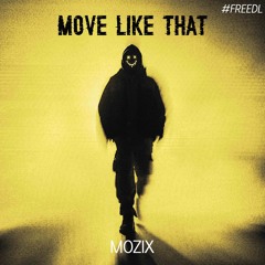 MOZIX - Move Like That #FREEDL (Extended Mix)