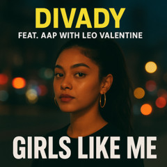 Girls Like Me _divady Remix Feat AAP With Leo Valentine (Remix) (Remastered)