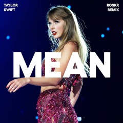Taylor Swift - Mean (Roskr Remix)