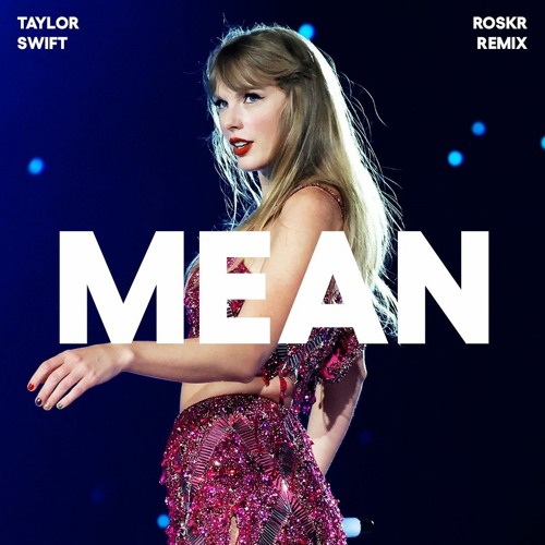 Taylor Swift - Mean (Roskr Remix)