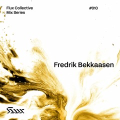 ✧ Flux Mix Series 010︱Fredrik Bekkaasen