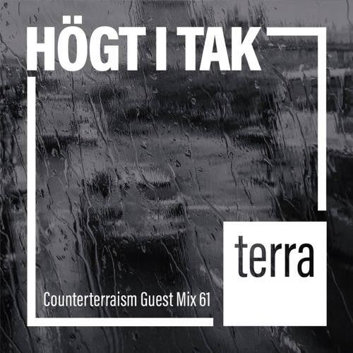 Counterterraism Guest Mix 61: Högt I Tak