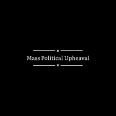 Mass Political Upheaval