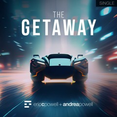 Eric C. Powell + Andrea Powell - The Getaway