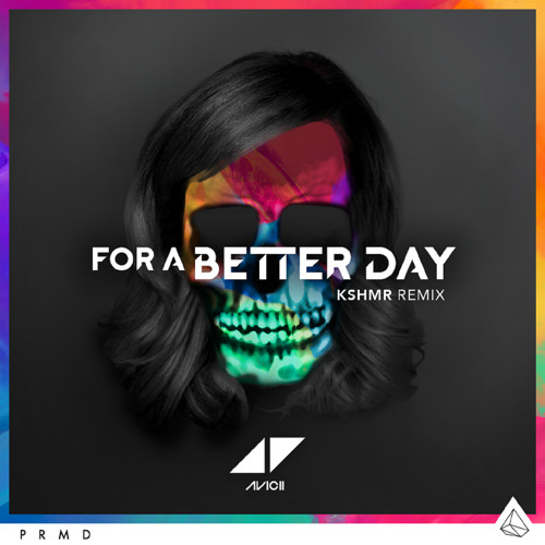 Stream For A Better Day (KSHMR Remix) by AviciiOfficial | Listen online for  free on SoundCloud