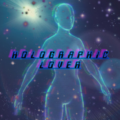 HOLOGRAPHIC LOVER