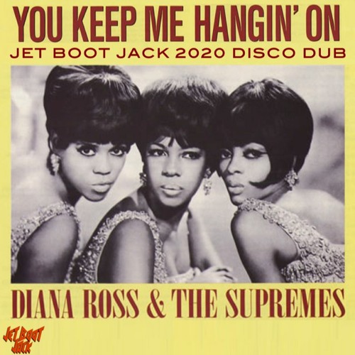 Stream Diana Ross & The Supremes - You Keep Me Hangin' On (Jet Boot Jack  2020 Disco Dub) DOWNLOAD! by Jet Boot Jack | Listen online for free on  SoundCloud