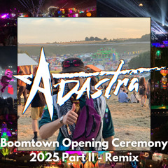 Boomtown Opening Ceremony 2025 - Pt. 2 (Adastra Remix)