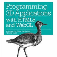[Get] PDF EBOOK EPUB KINDLE Programming 3D Applications with HTML5 and WebGL: 3D Anim
