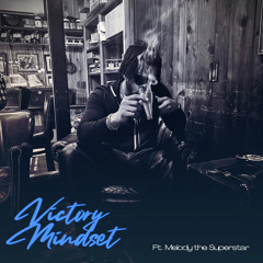Victory Mindset Ft. Melody the Superstar