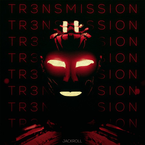 Jackroll - TR3NSMISSION [FREE DL]