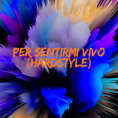 per sentirmi vivo (hardstyle)