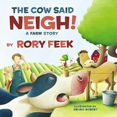 [Download] EBOOK 🖍️ The Cow Said Neigh! (board book): A Farm Story by  Rory Feek &