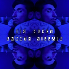 Big Husky - Smooth  Villain