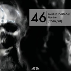Smeery Podcast No. 46 feat. Pipeline