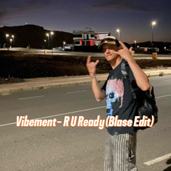 Vibement - R U Ready (Blase Flip)
