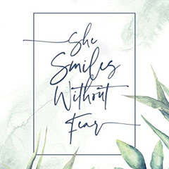 DOWNLOAD EBOOK 💛 She Smiles without Fear: Proverbs 31 for Every Woman by  Katy McCow