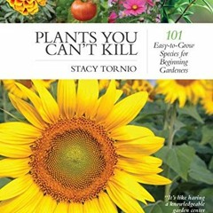 GET EBOOK ✉️ Plants You Can't Kill: 101 Easy-to-Grow Species for Beginning Gardeners