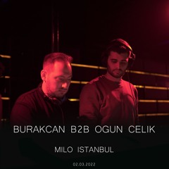 Burakcan B2B Ogun Celik | Live Set @ Milo Istanbul (02.03.2022)