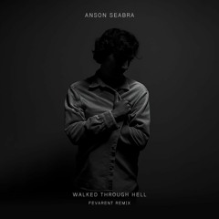 Anson Seabra- Walked Through Hell (Fevarent Remix)