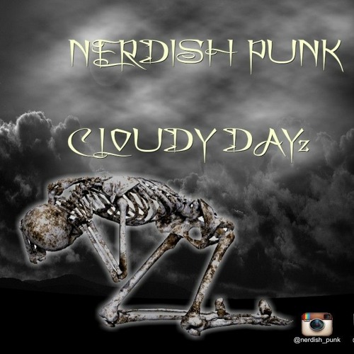 Stream Nerdish Punk- Cloudy dayz.mp3 by Nerdish Punk | Listen online for  free on SoundCloud