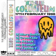 The Colosseum 17-02-1996 Dj Marc Smith Dj Crossfade Mc Attack Mc Stompin Mc Techno-T