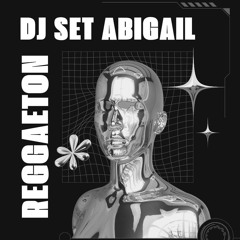 DJ SET REGGAETON ABIGAIL AH