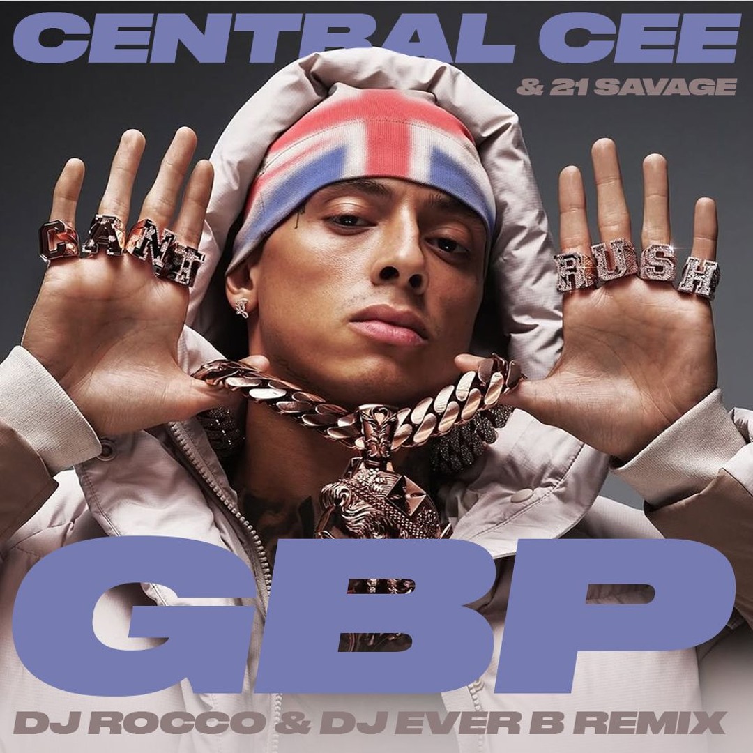 Stream Central Cee & 21 Savage - GBP (DJ ROCCO & DJ EVER B Remix