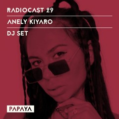 Radiocast 29 | Anely Kiyaro