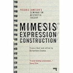 [Read Book] [Mimesis, Expression, Construction: Fredric Jamesons Seminar on Aesthetic Theory]