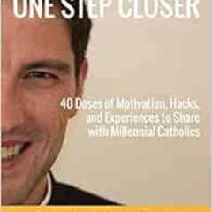 [READ] PDF 🖍️ One Step Closer: 40 Doses of Motivation, Hacks, and Experiences to Sha