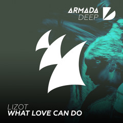 LIZOT - What Love Can Do (Original Mix)