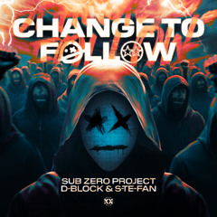 Sub Zero Project & D-Block & S-te-Fan - Change To Follow